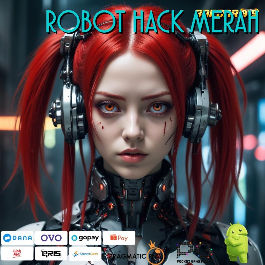 ROBOT HACK MERAH : mendapatkan menang optimis akan menang