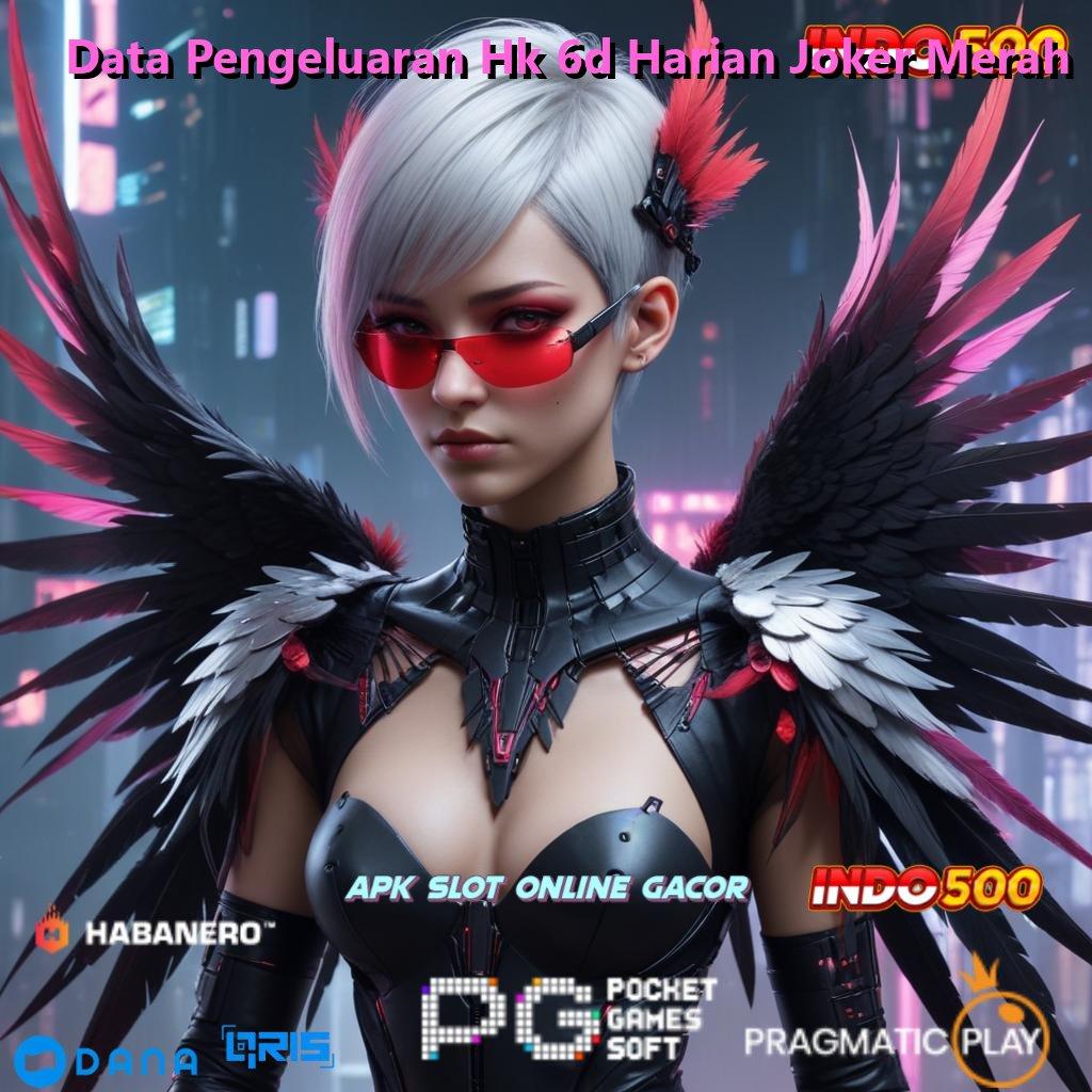 Data Pengeluaran Hk 6d Harian Joker Merah