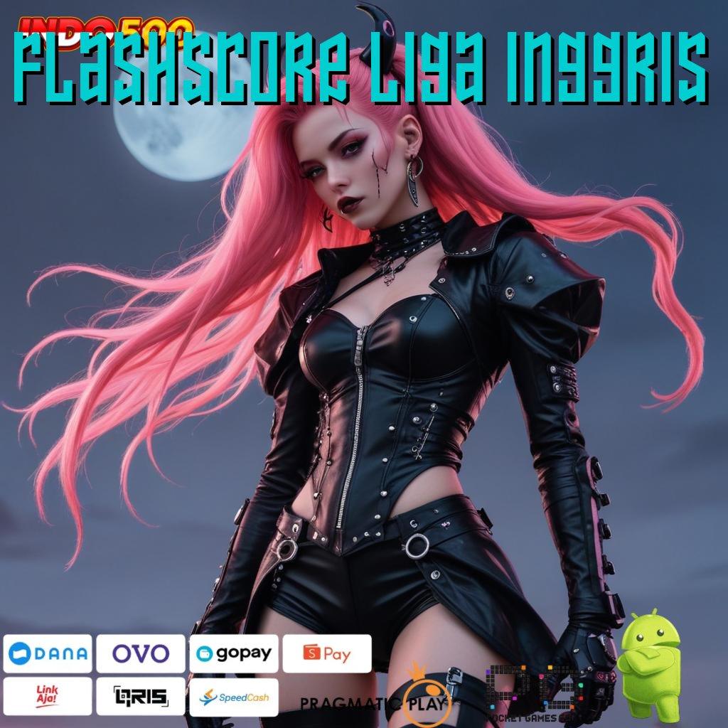 FLASHSCORE LIGA INGGRIS Situs Gokil Cheat Slot Tanpa Iklan Apk