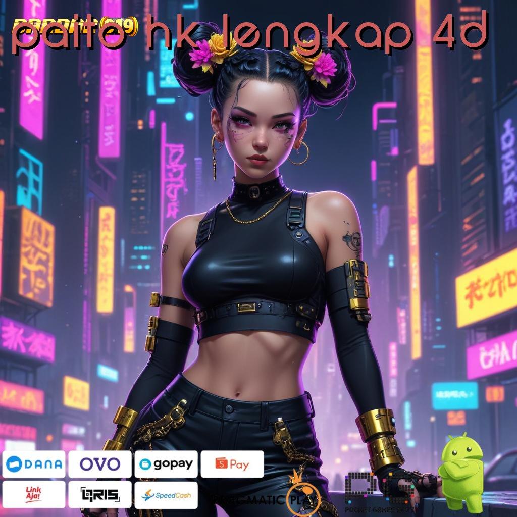 PAITO HK LENGKAP 4D @ Event Android iOS Bonus Besar Sistem Kerja