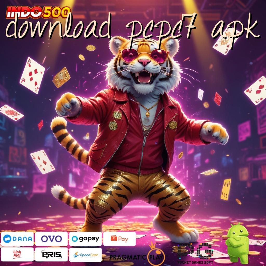 DOWNLOAD PCPC7 APK Edisi Paling Anyar Dapatkan Aplikasi Permainan Duit Asli Android