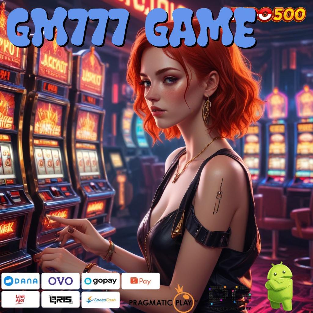 GM777 GAME game slot apk fleksibel untung tanpa beban