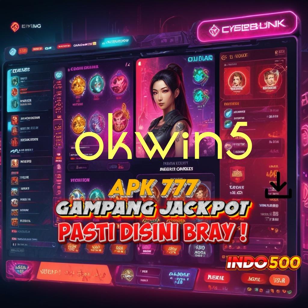 OKWIN5 ➽ Spin Maksimal Dengan Bonus Langsung Tanpa Ribet