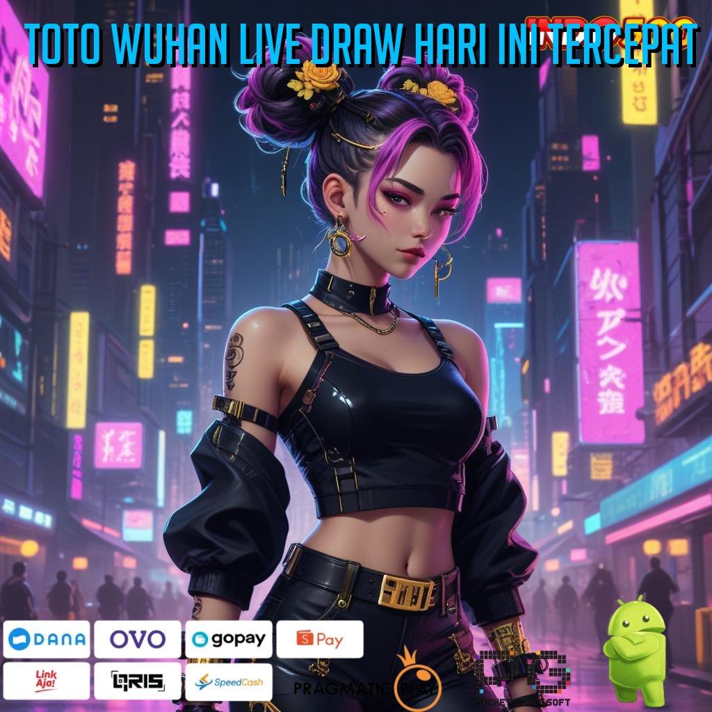 TOTO WUHAN LIVE DRAW HARI INI TERCEPAT Password Rahasia Hadiah Permainan Yang Sebanding