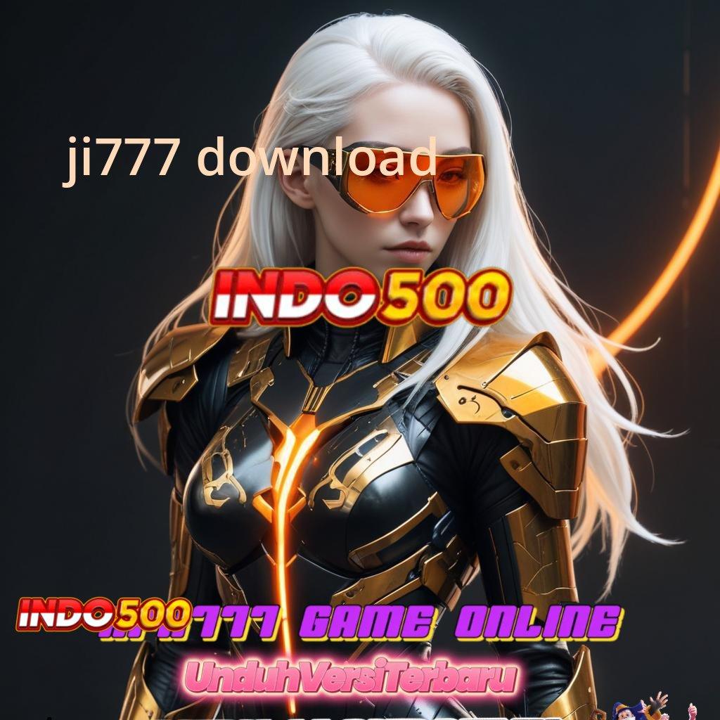 JI777 DOWNLOAD 🧡 Sistem Terbaik untuk Keberuntungan Tanpa Henti