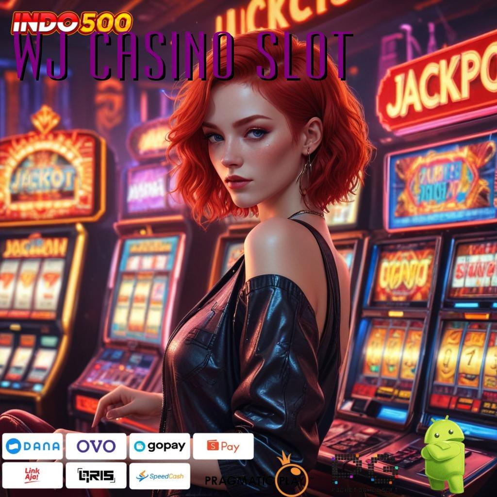 WJ CASINO SLOT Aplikasi Dinamis Dengan Maxwin