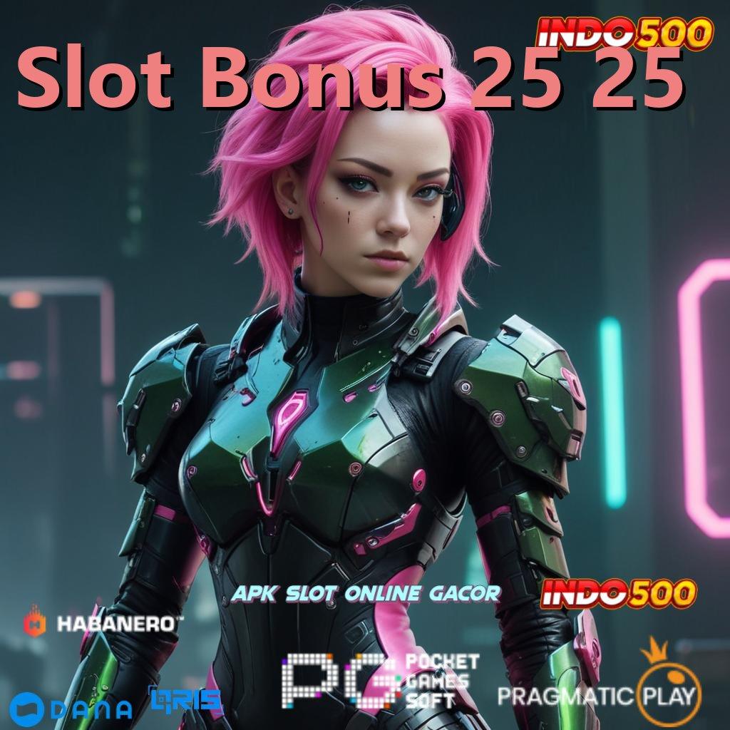 Slot Bonus 25 25