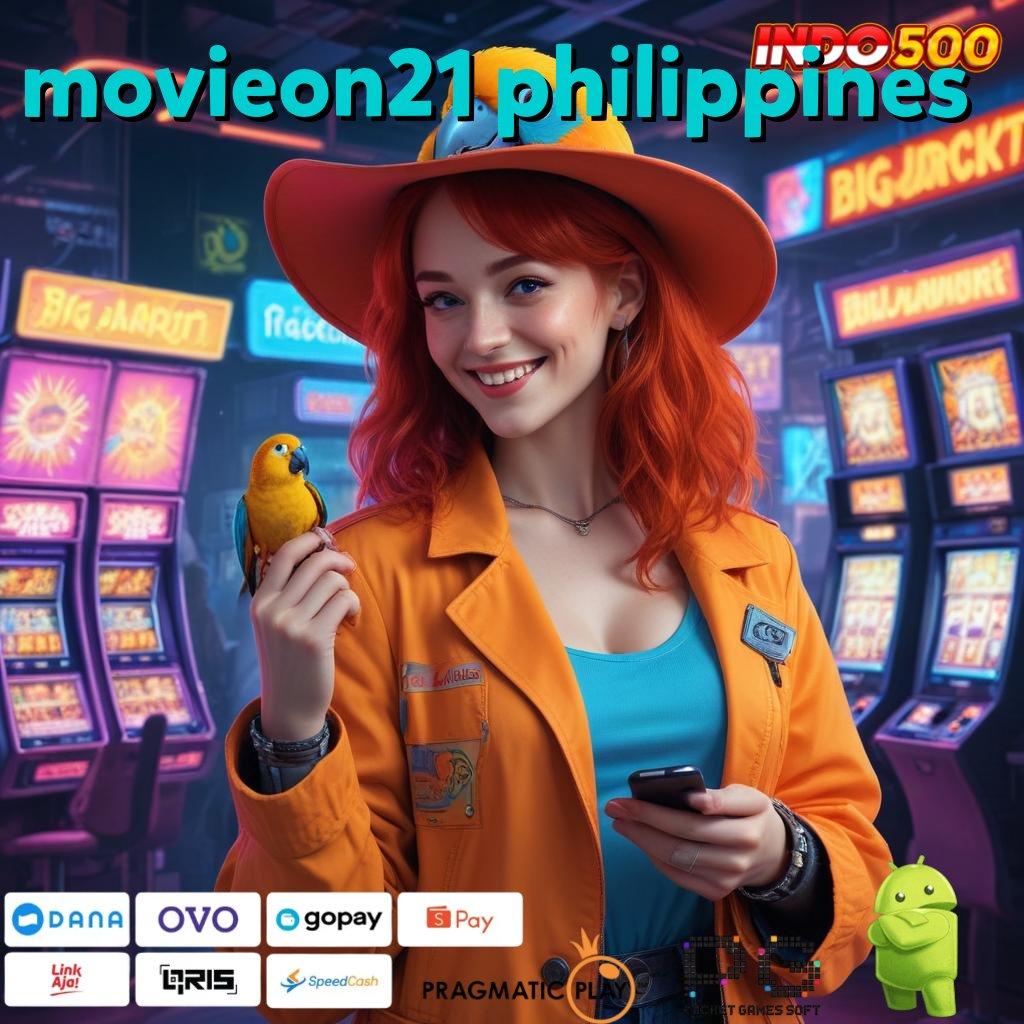 MOVIEON21 PHILIPPINES mudah maxwin resmi proses terbaru