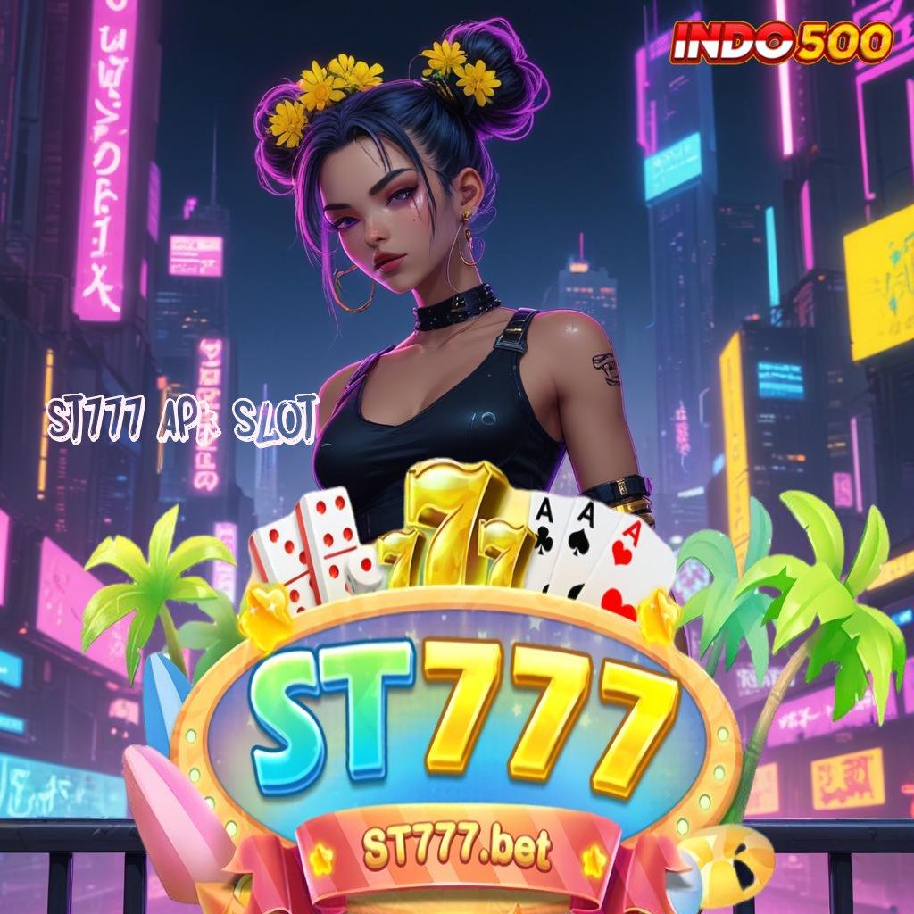 ST777 APK SLOT ⋗ Link Rezeki Sekarang Rasakan Ini Yang Terjadi