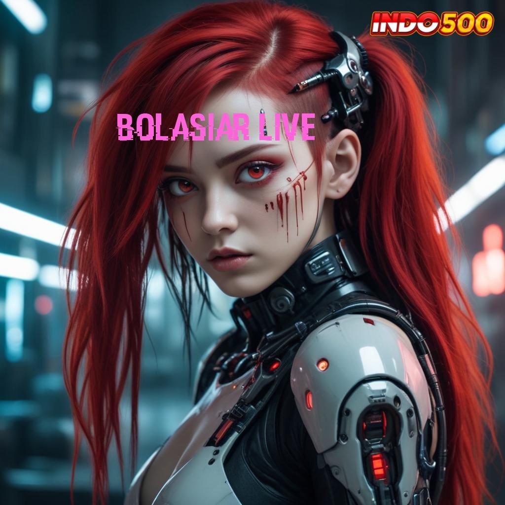 BOLASIAR LIVE ⇉ Auto Versi Baru Spin RTP Semangat