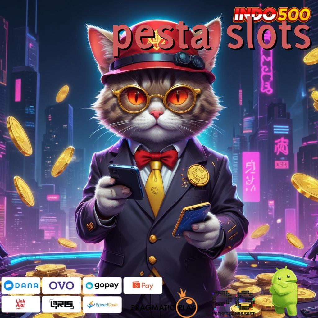 PESTA SLOTS langsung maxwin jalan hoki tanpa tanding