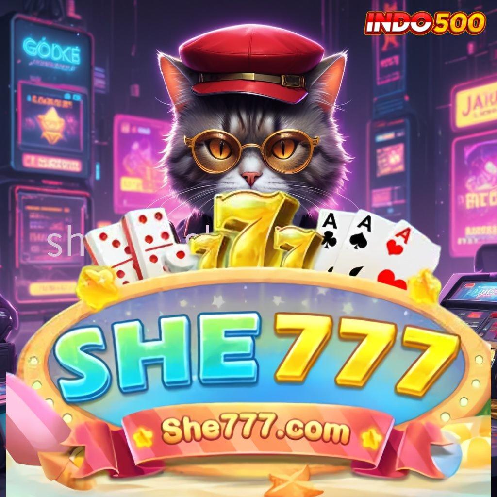 SHE777 SLOT Update Mantap Cuan Joss! Aplikasi Slot Uang Nyata 24 Jam