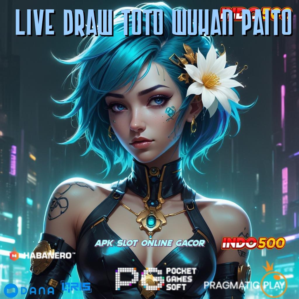 Live Draw Toto Wuhan Paito