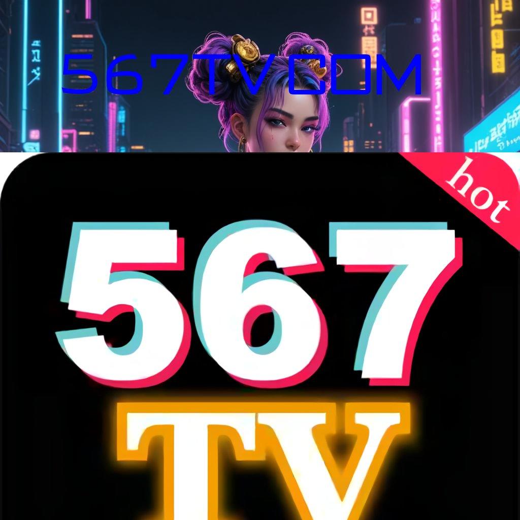 567TV COM ♍ Unduh APK Baru Langsung Dapat Bonus Besar