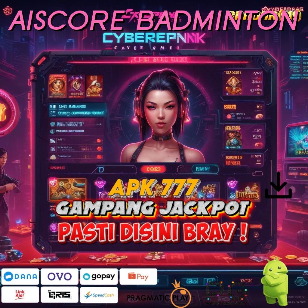 AISCORE BADMINTON > Mesin VIP! Tajir Melintir dengan Satu Klik!