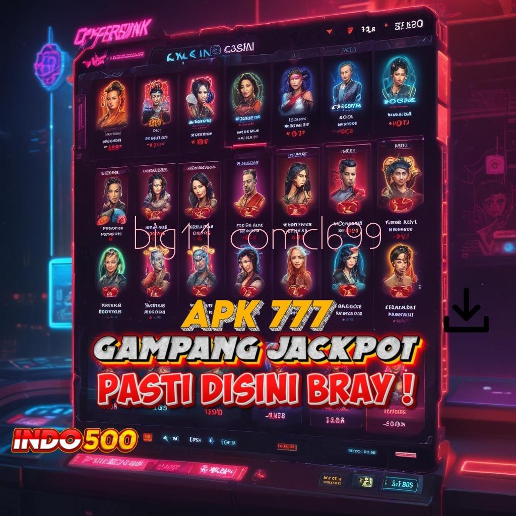 BIG11 COMCL699 ➿ Melimpah Layanan Permainan Akur