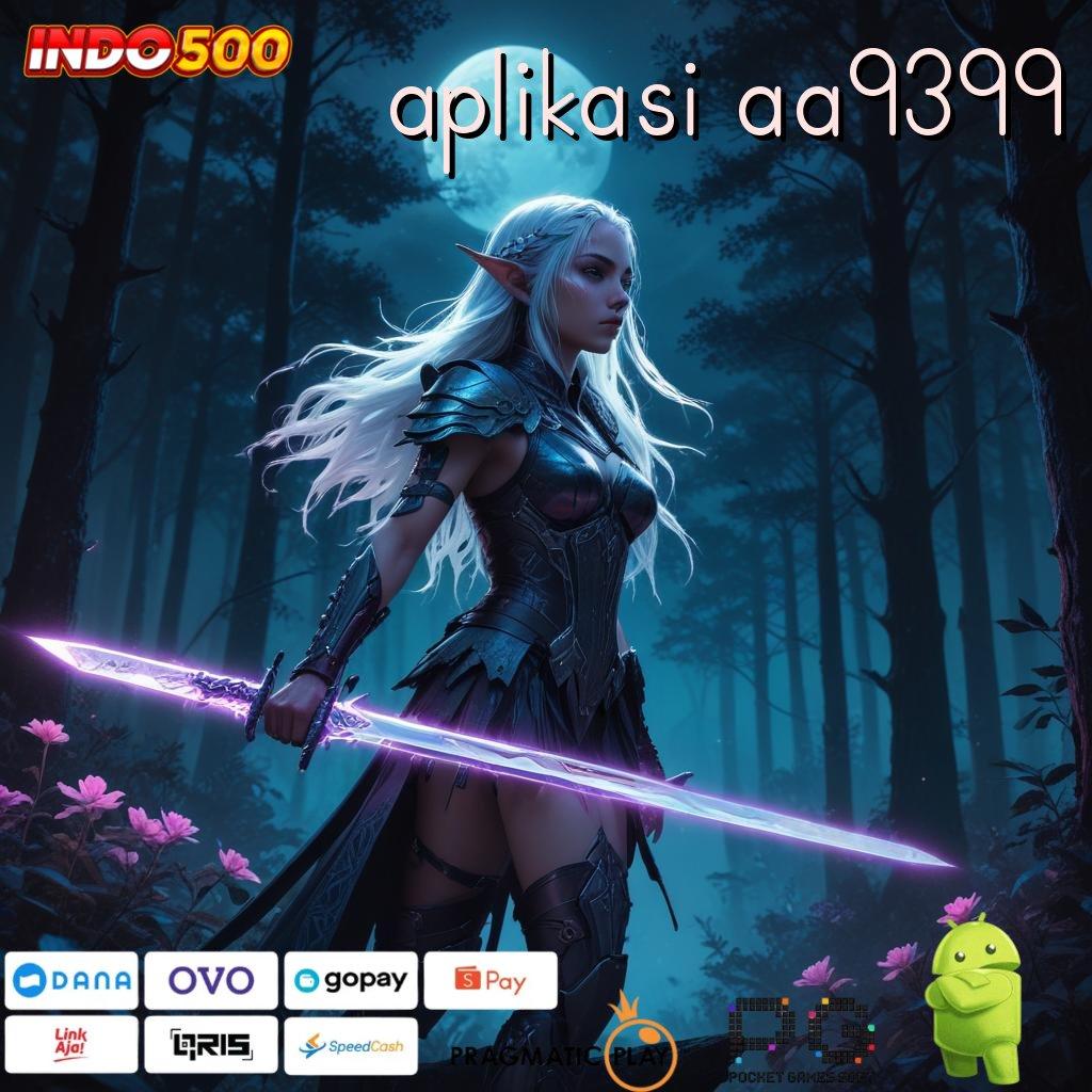 APLIKASI AA9399 Versi Baru Untuk Jackpot Kaya