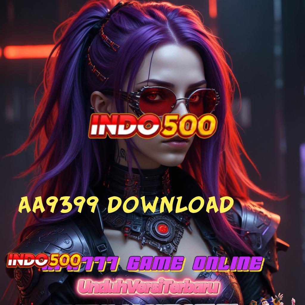 AA9399 DOWNLOAD teknik penanganan deposit langsung wd cepat