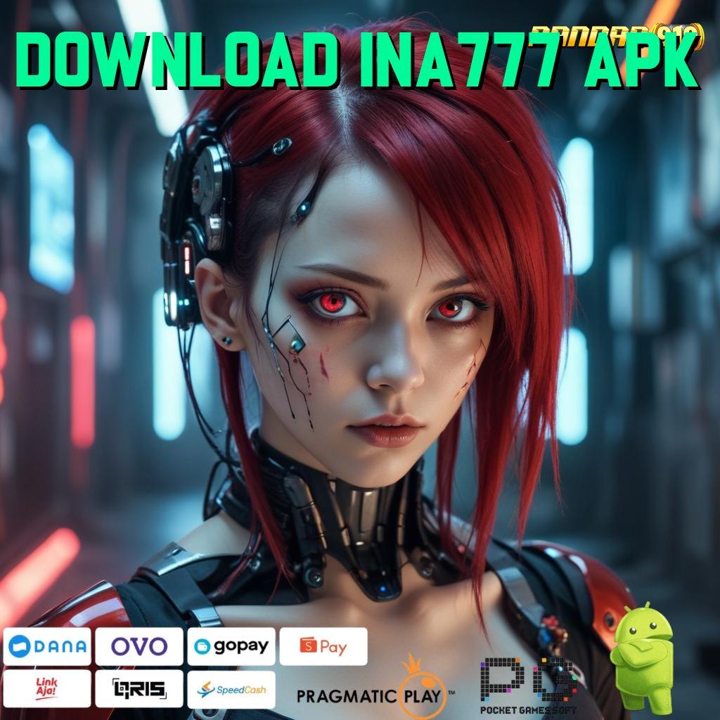 DOWNLOAD INA777 APK @ auto viral scatter cepat spin rizki jalan pintas tanpa ribet cepat