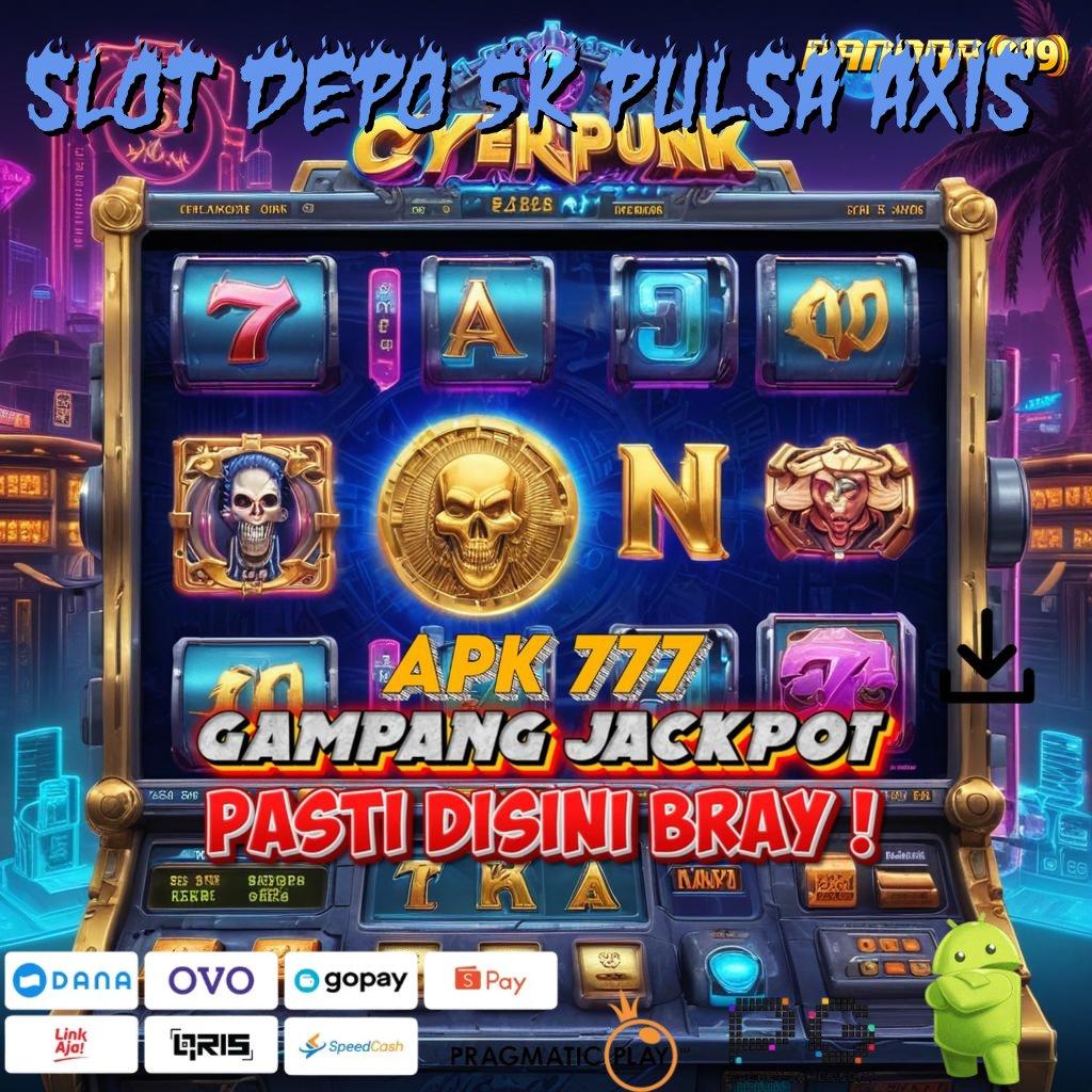 SLOT DEPO 5K PULSA AXIS @ Berlimpah Putar E Wallet New Member Langsung Pola