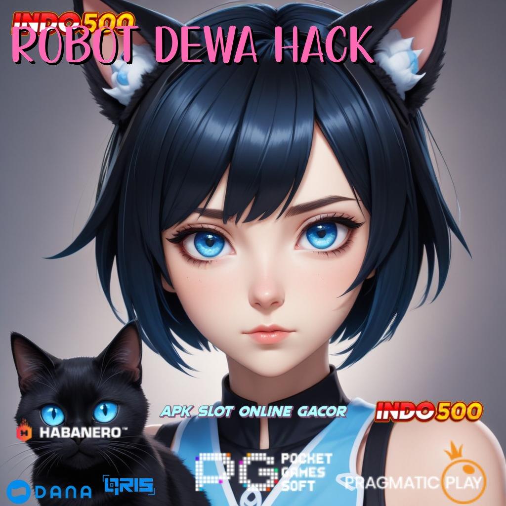 ROBOT DEWA HACK 🔎 Unduh Transaksi Versi 2.589.66 Cepat