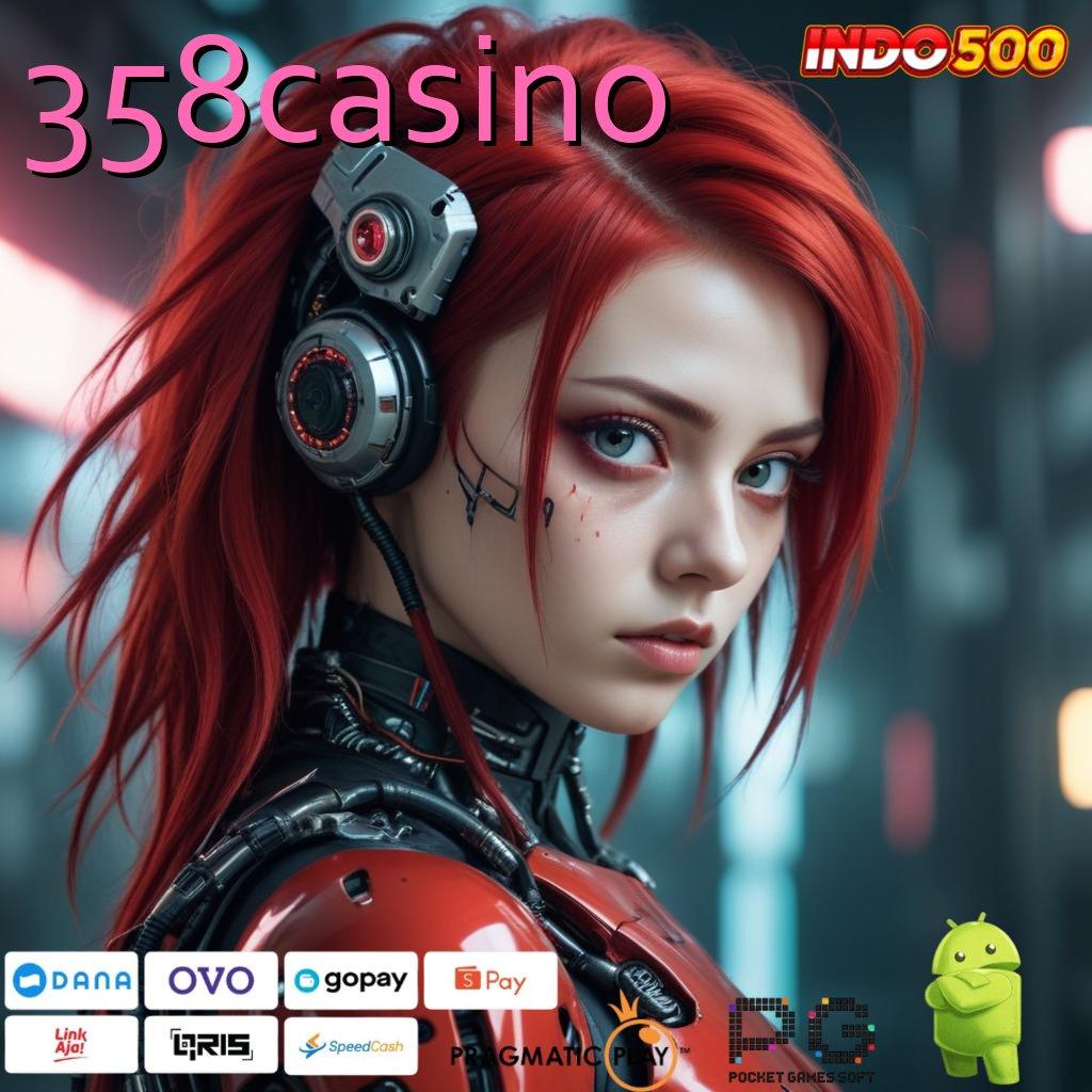 358CASINO Download Mesin Baru Untuk Pengguna Profesional