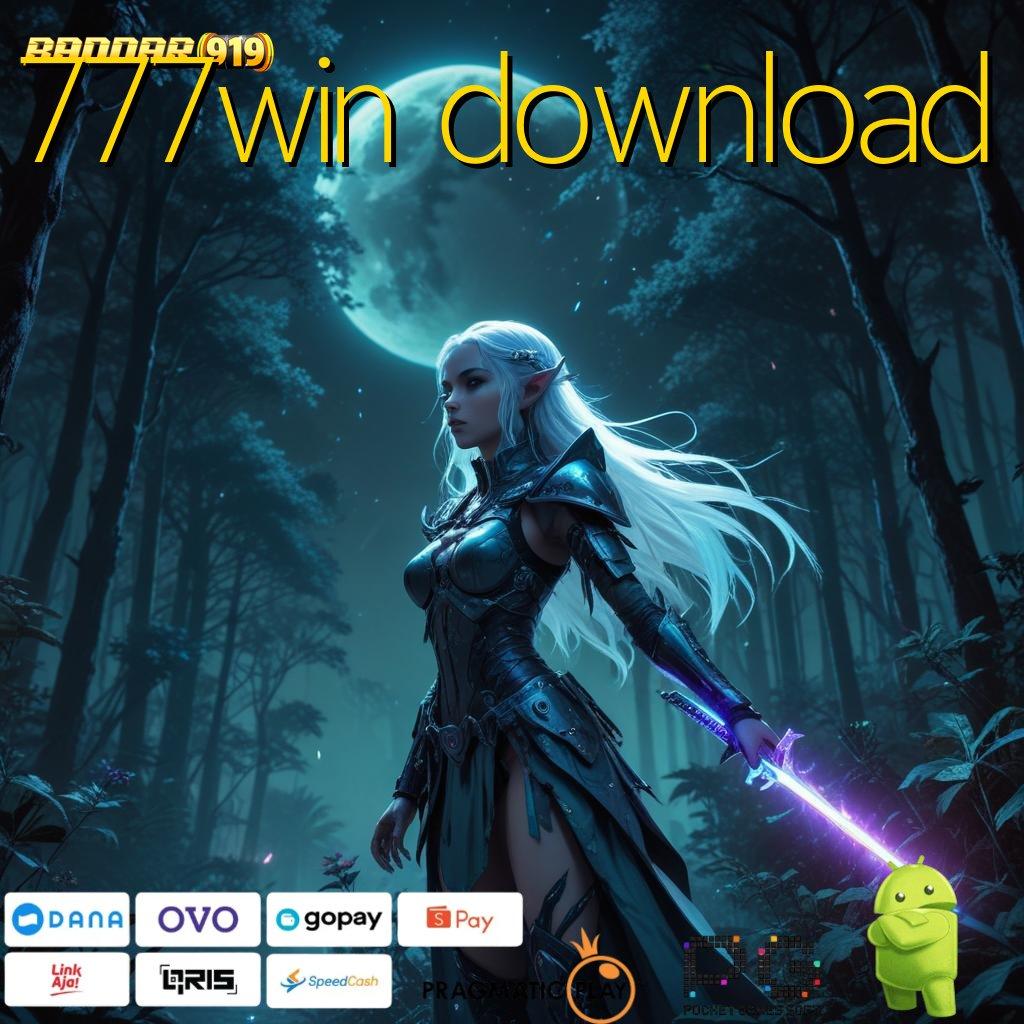 777WIN DOWNLOAD , Rate Menang Tinggi Download Aplikasi Permainan Uang Riil