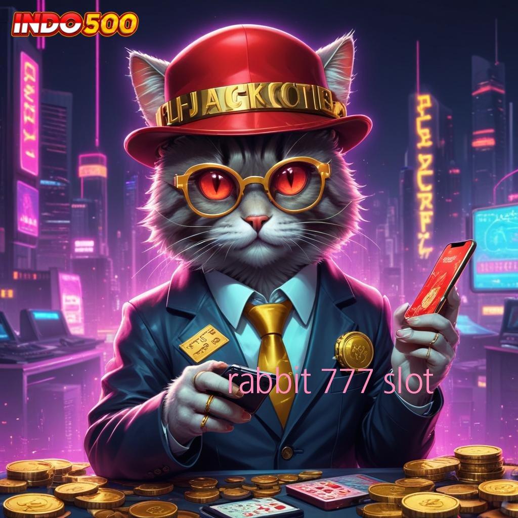 RABBIT 777 SLOT ➳ berbakat menang jackpot instan gak pakai lama