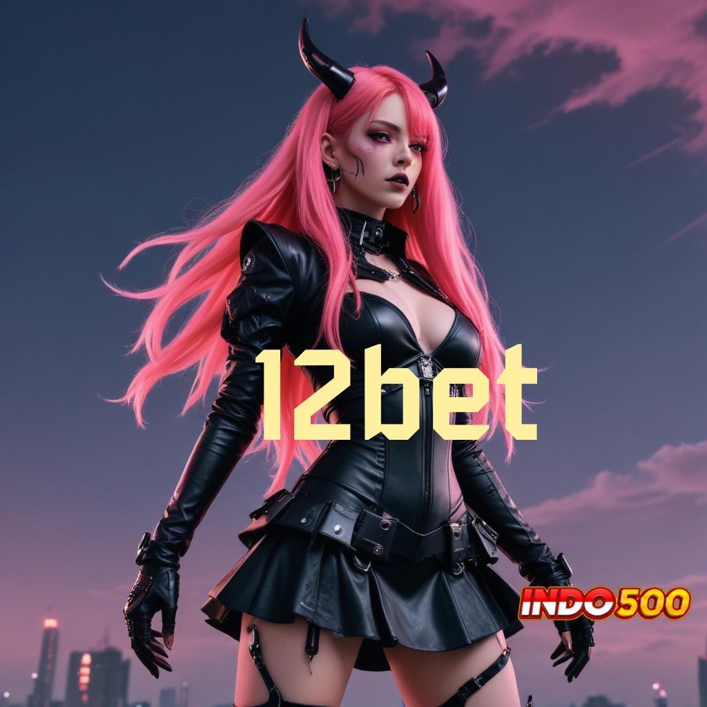 12BET 🔥 ketahanan dalam tantangan