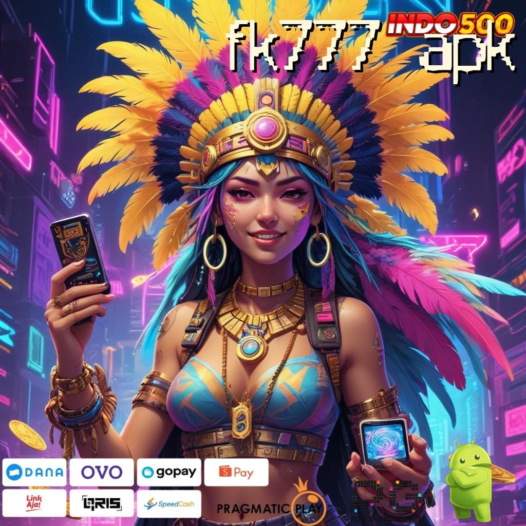 FK777 APK Spin Instan Dengan Rasio Menang Tanpa Hambatan