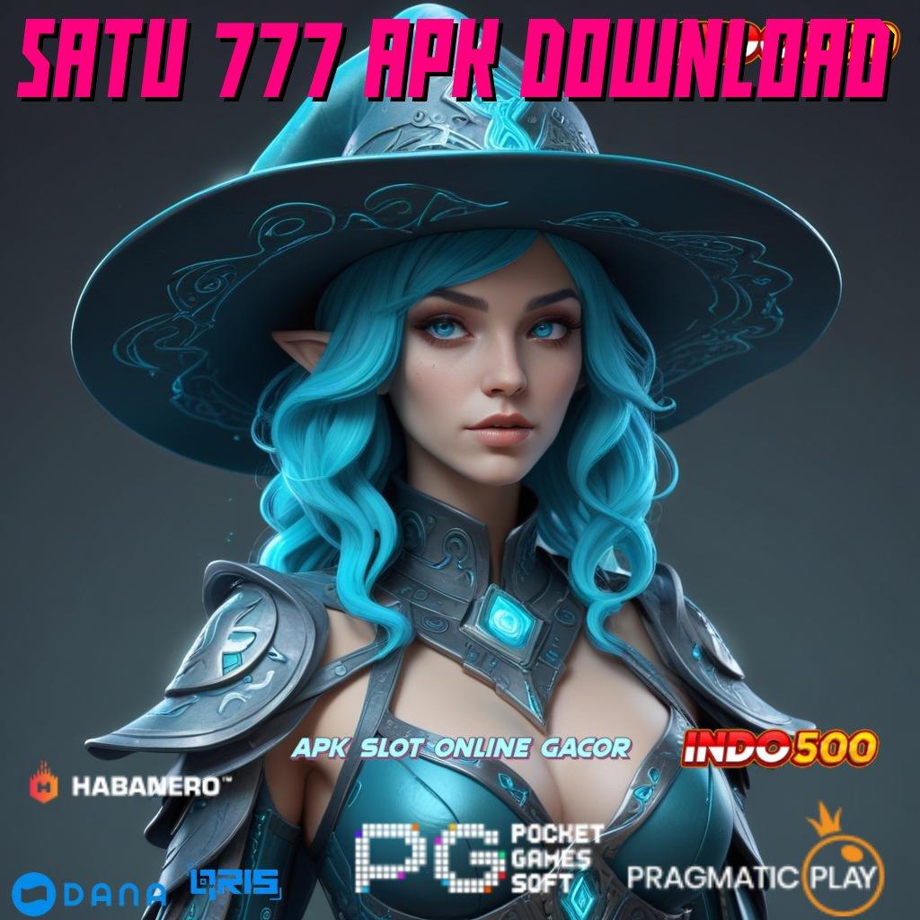 SATU 777 APK DOWNLOAD → jackpot kemenangan menanti