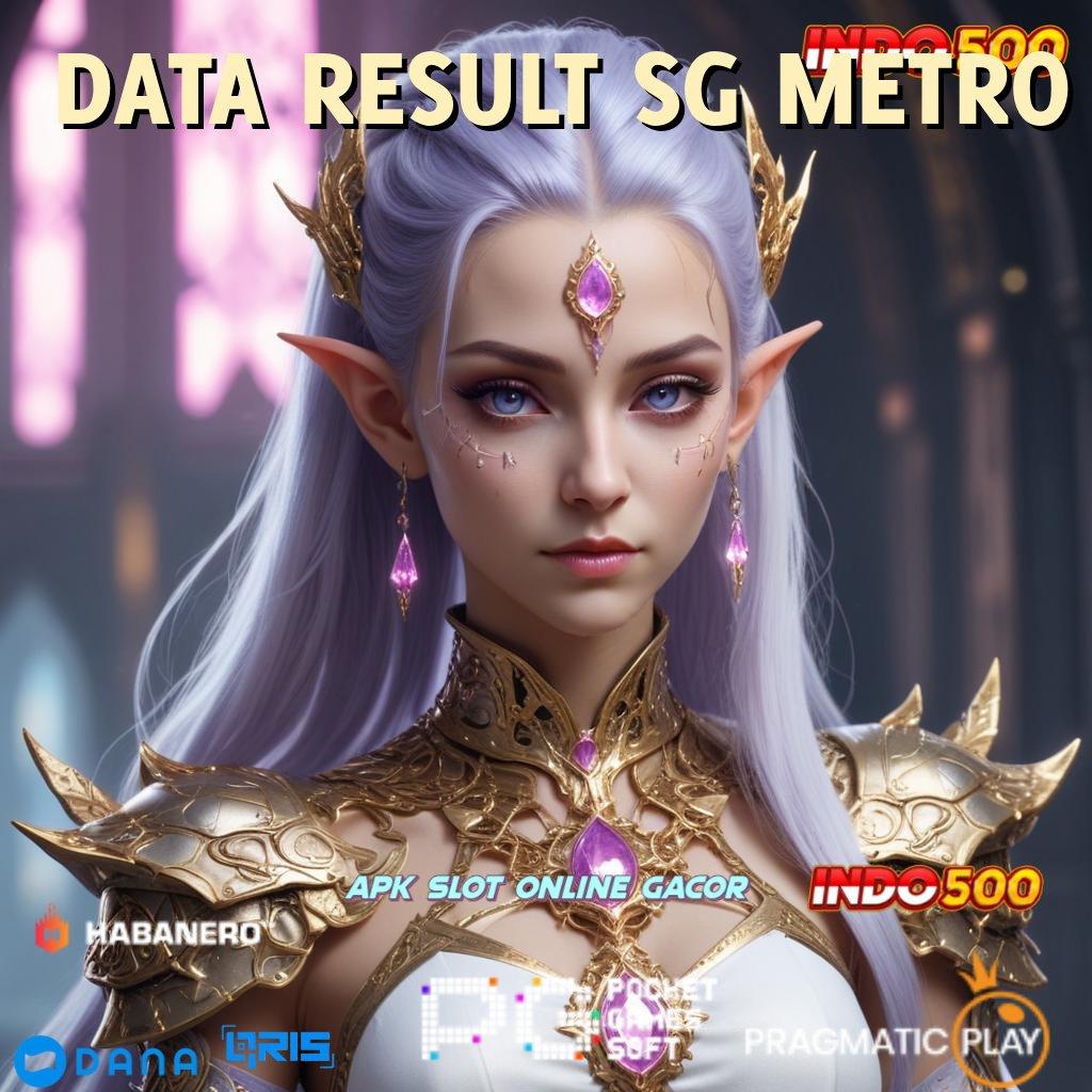 DATA RESULT SG METRO 🎮 Layanan APK Versi Terkini Fondasi