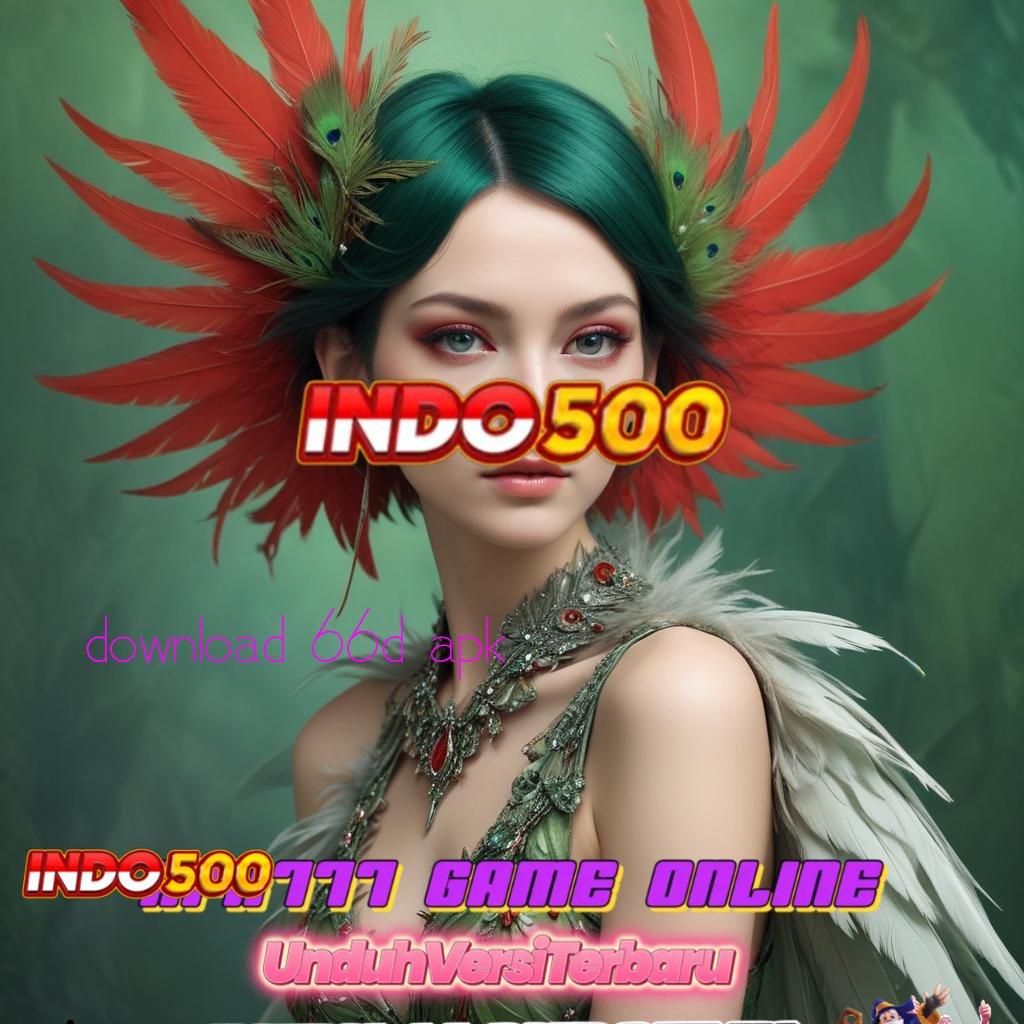 DOWNLOAD 66D APK 🚀 layanan unggul akun baru paling terpercaya