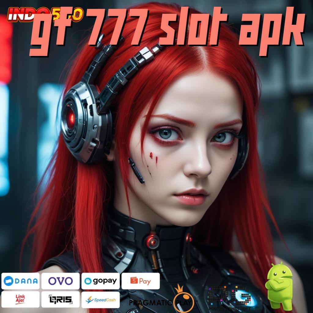 GF 777 SLOT APK Layanan Instan RTP Bonus Prima