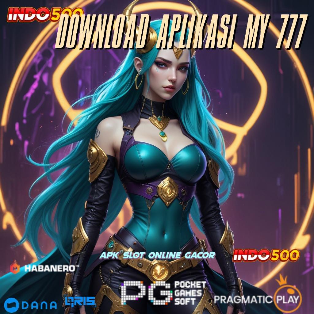 DOWNLOAD APLIKASI MY 777 ➜ Download Slot Gacor Untuk Cuan Instan