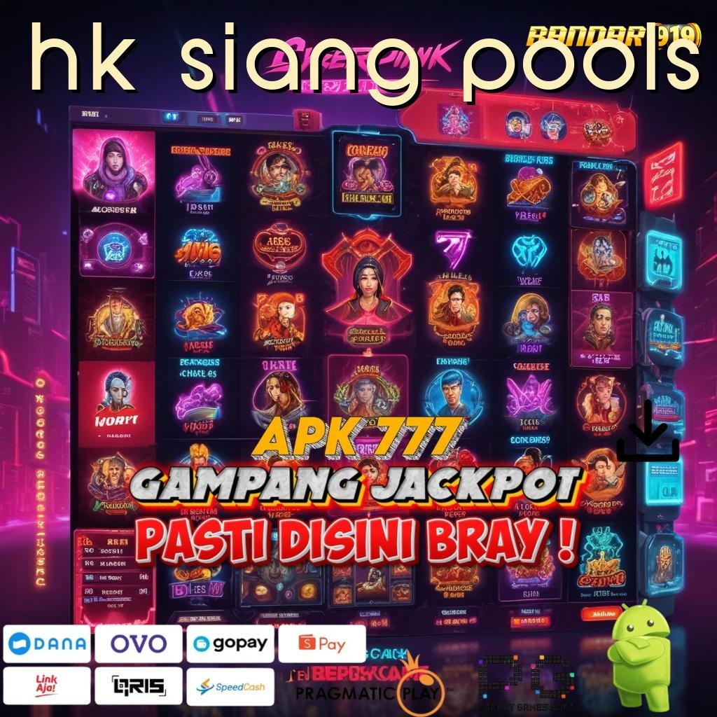 HK SIANG POOLS @ langsung maxwin spin scatter gampang dengan jaminan cepat