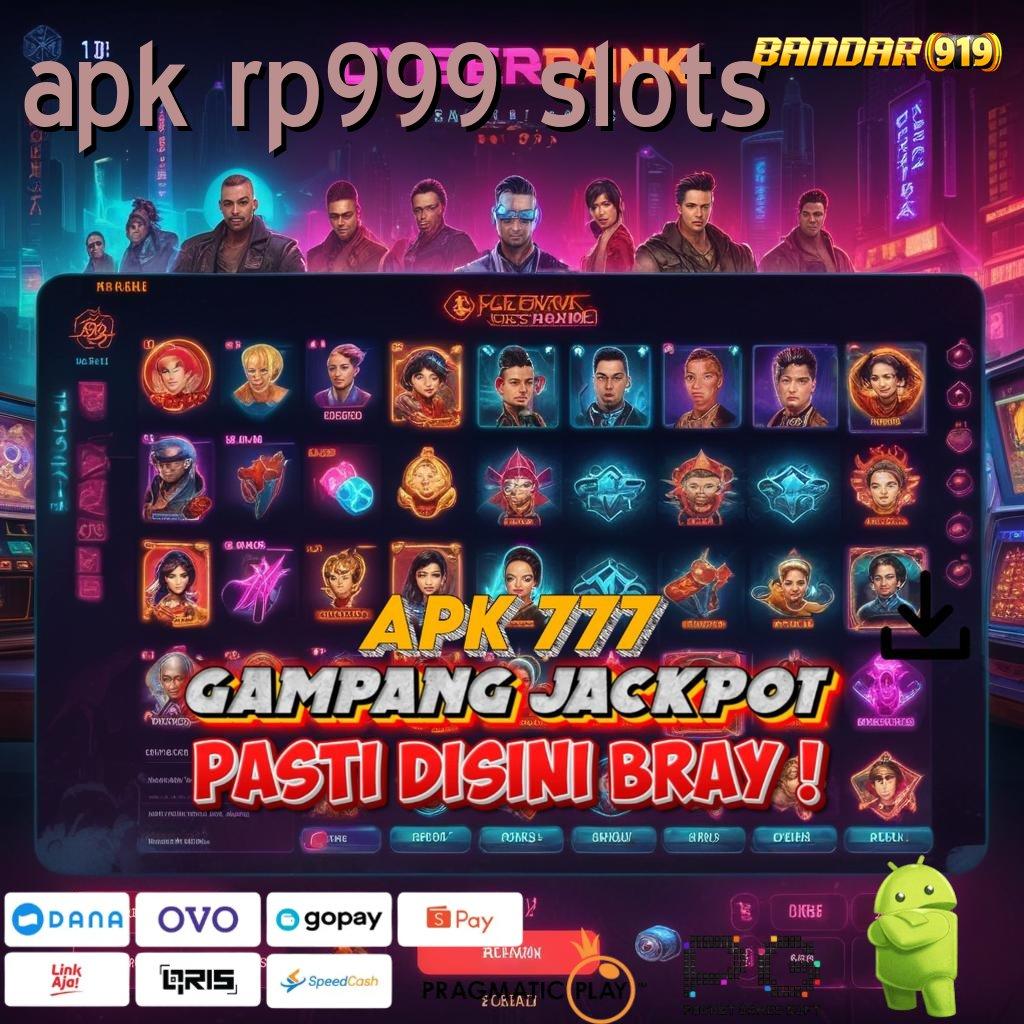 APK RP999 SLOTS > slot depo 5 ribu cuan nyata dalam khayalan!