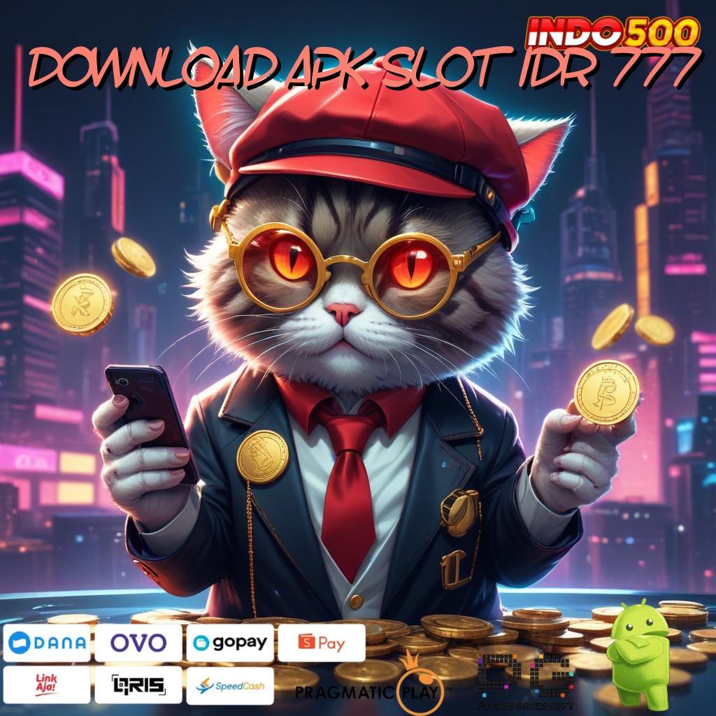 DOWNLOAD APK SLOT IDR 777 cuan minimal hasil maksimal dengan fleksibel