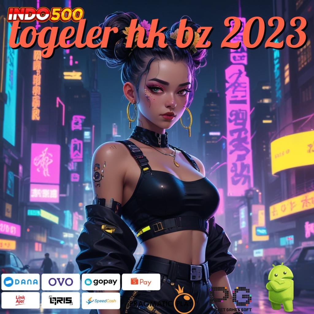 TOGELER HK BZ 2023 Aplikasi Jackpot Langsung WD