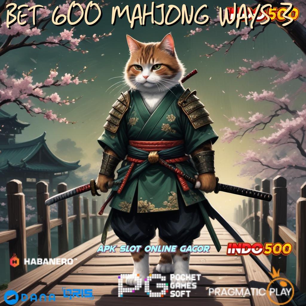 BET 600 MAHJONG WAYS 3 → Win Terus Pola Penghasilan Yang Baik