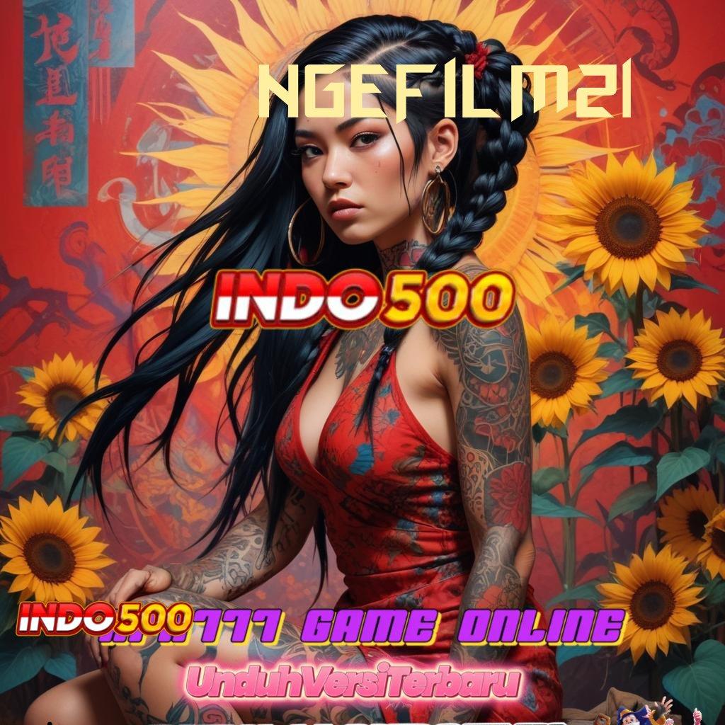 NGEFILM21 Pembaruan APK Bonus Harian Protokol