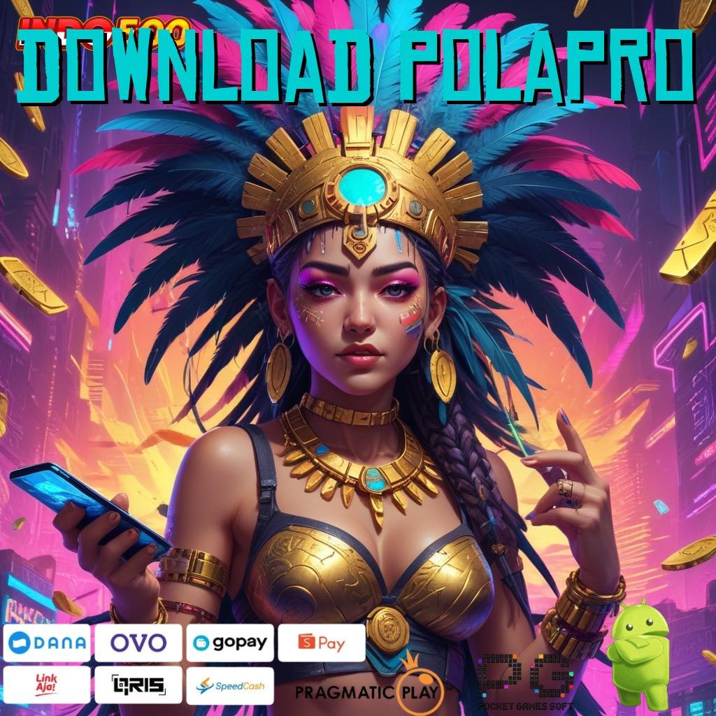 DOWNLOAD POLAPRO Deposit Linkaja Idr 25 Bermain Sekarang, Dijamin Untung