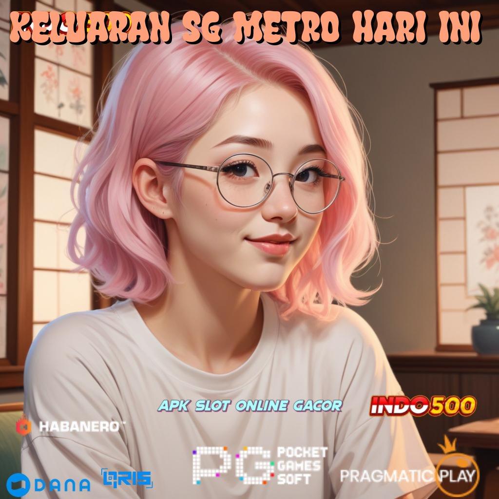 Keluaran Sg Metro Hari Ini