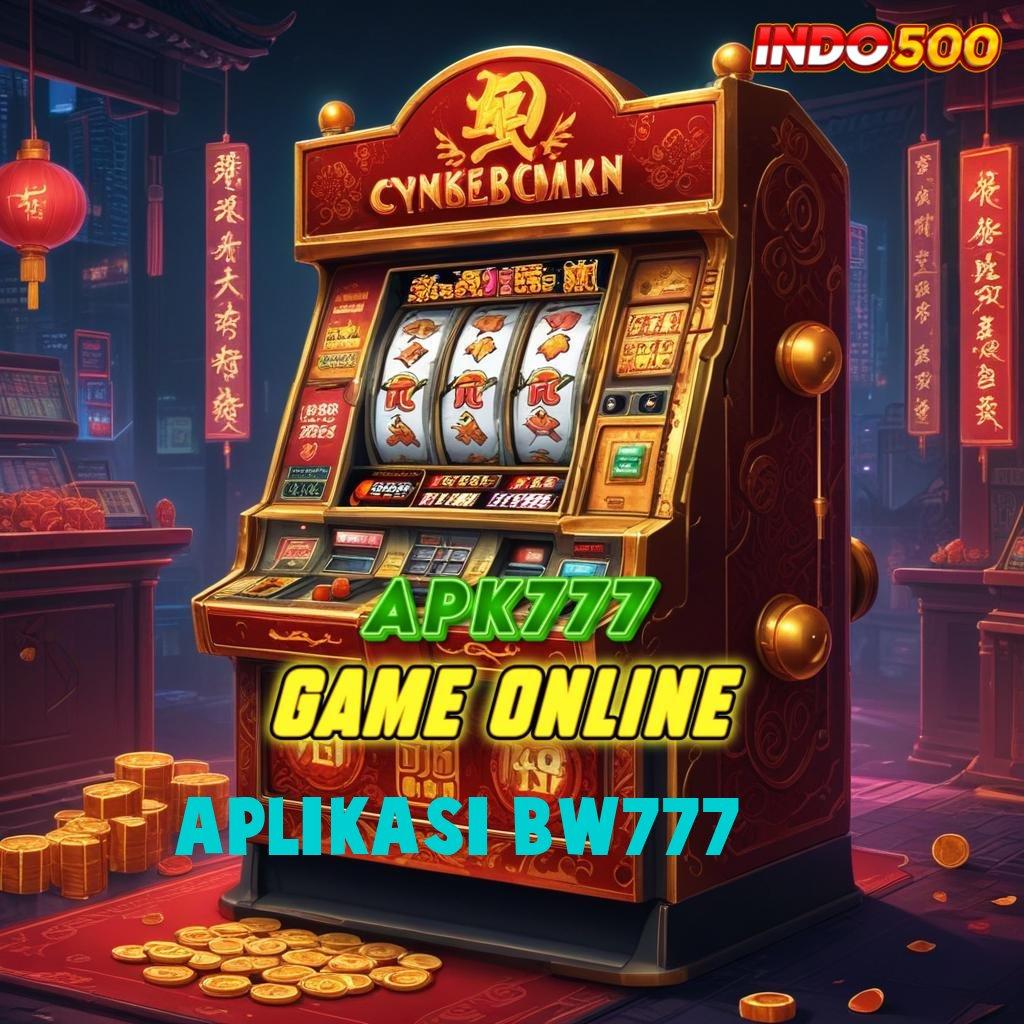 APLIKASI BW777 Mesin Baru Bonus Konsisten Tiap Saat