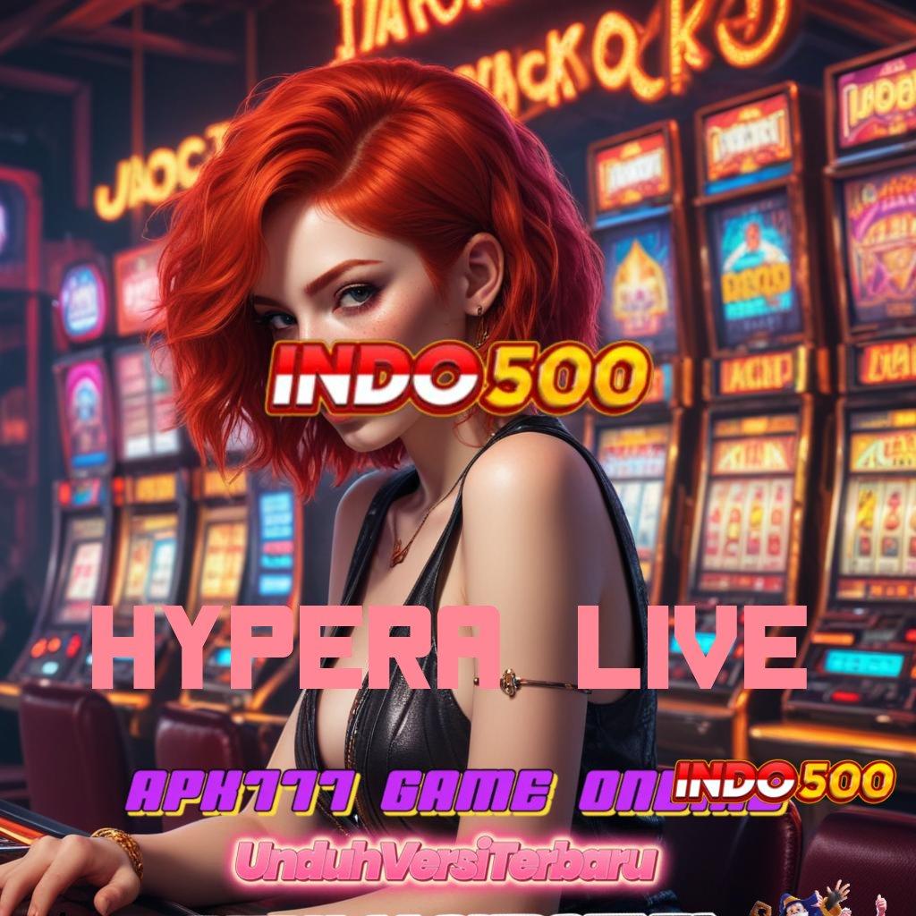 HYPERA LIVE ↪ spin jackpot dengan keuntungan maksimal setiap hari