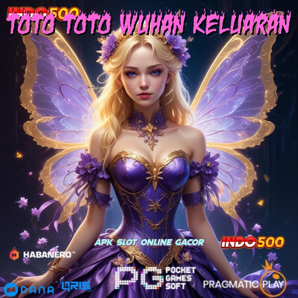 TOTO TOTO WUHAN KELUARAN 🔎 jalan mulus