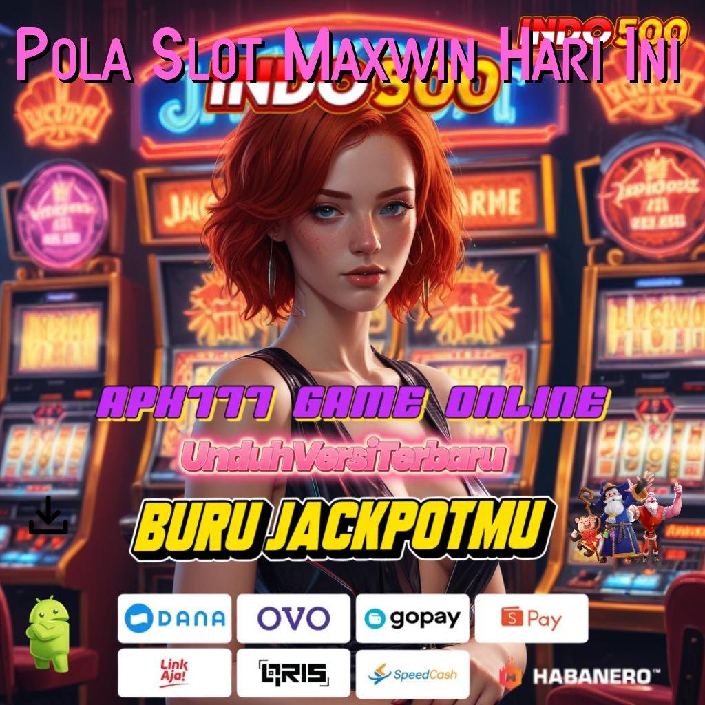 Pola Slot Maxwin Hari Ini