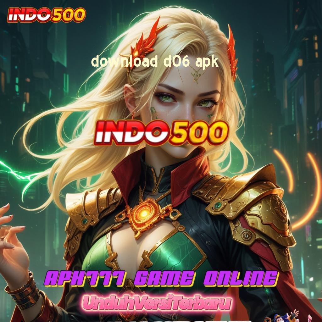 DOWNLOAD D06 APK # Kode Rahasia Untuk Bonus Mega Besar