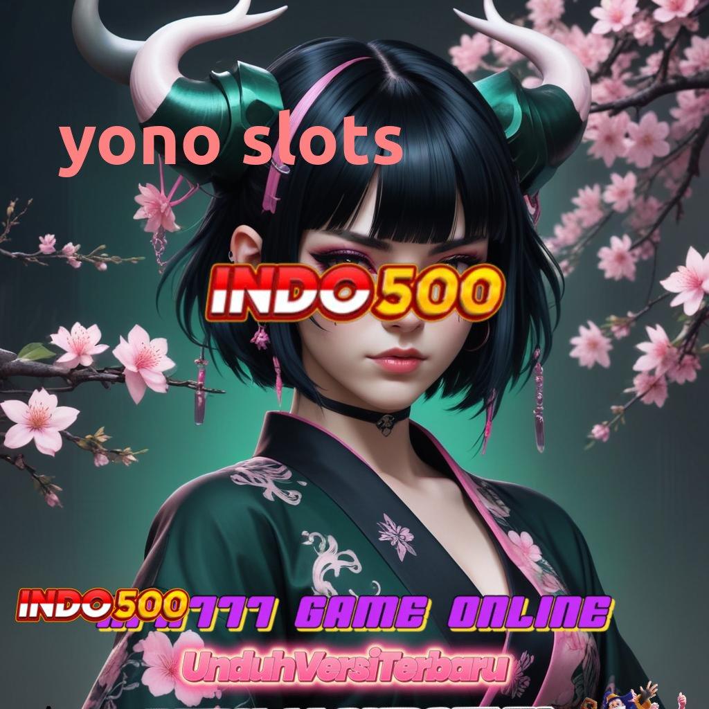 YONO SLOTS ⚡ Bebas Hambatan Pemain Baru Kaya Instan