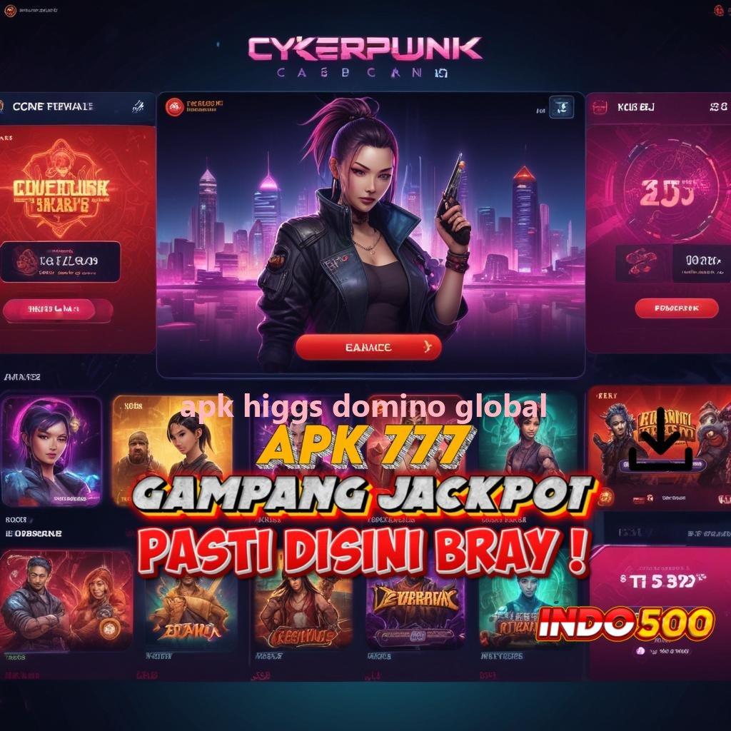 APK HIGGS DOMINO GLOBAL ⇉ kejutan spin cepat kaya gacor mulus